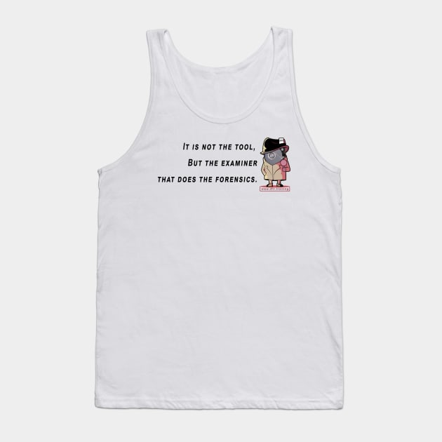 Not the tool that does the forensics Tank Top by DFIRTraining